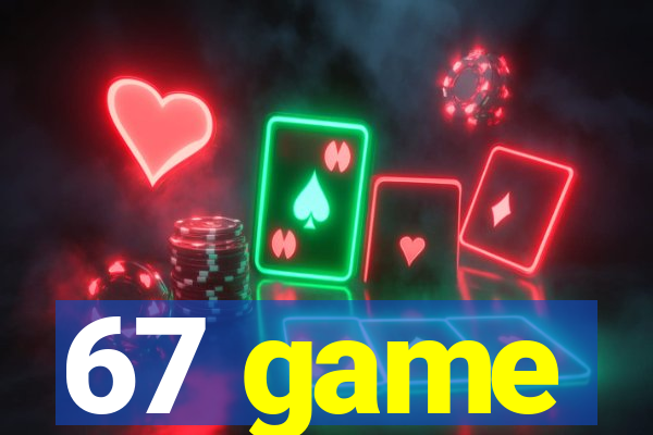 67 game